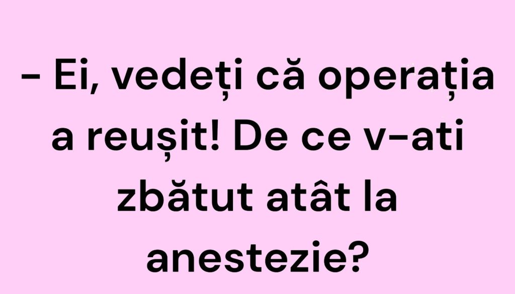 Bancul începutului de săptămână | Operația a reușit