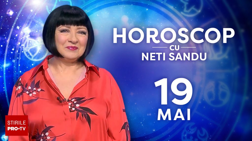 Horoscop 19 mai 2026, cu Neti Sandu. Veți intra într-o combinație partenerială pe sufletul vostru