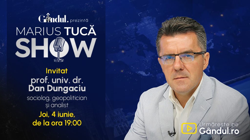 Marius Tucă Show începe joi, 4 iunie, de la ora 19.00, live pe Gândul. Invitat: prof. univ. dr. Dan Dungaciu