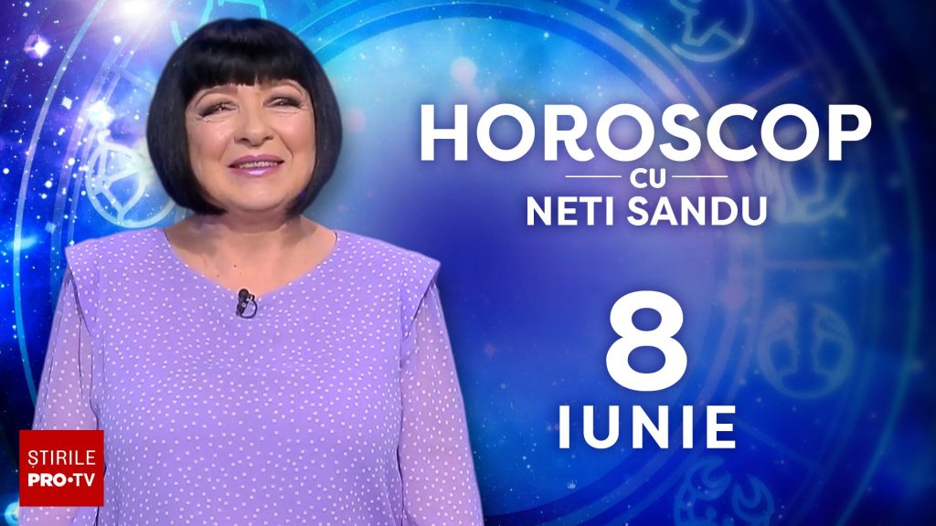 Horoscop 8 iunie 2026, cu Neti Sandu. O să vă alegeți cu bani frumoși