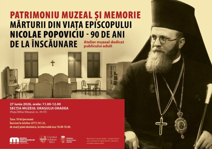 Atelier muzeal dedicat episcopului Nicolae Popoviciu, la 90 de ani de la înscăunare, organizat la Muzeul Orașului Oradea