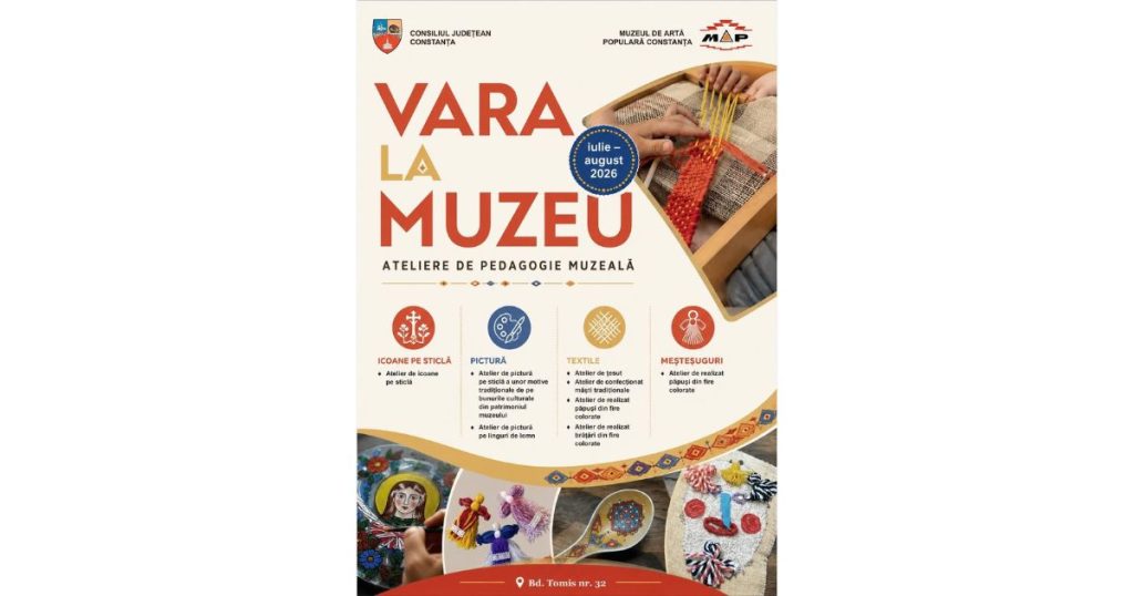 „Vara la muzeu” revine la Constanța. Ateliere creative pentru copii și adulți, inspirate din patrimoniul tradițional românesc