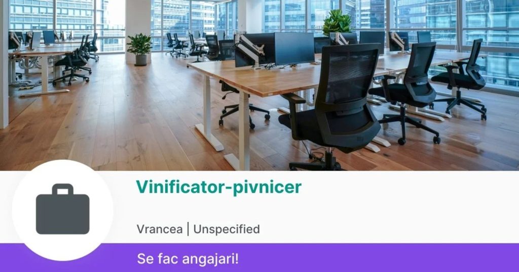 158 de locuri de muncă vacante în județ și 204 în CEE; în Vrancea se caută vinificator pivnicer