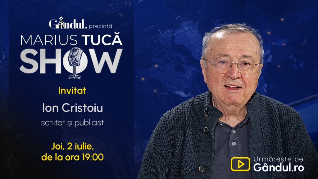 Marius Tucă Show începe joi, 2 iulie, de la ora 19.00, live pe Gândul. Invitat: Ion Cristoiu