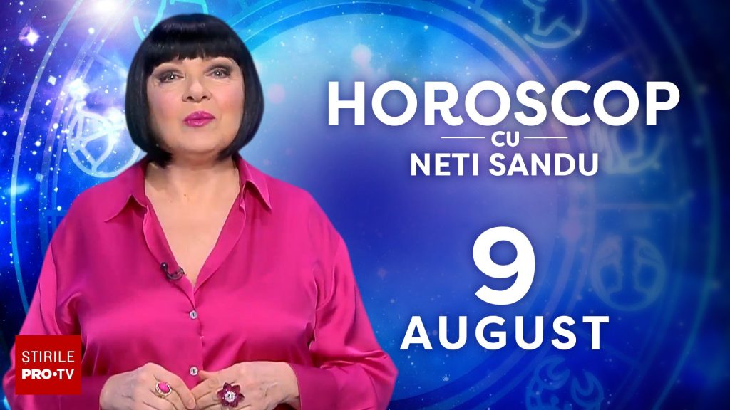 Horoscop 9 august 2026, cu Neti Sandu. Încep să vină bani în cont