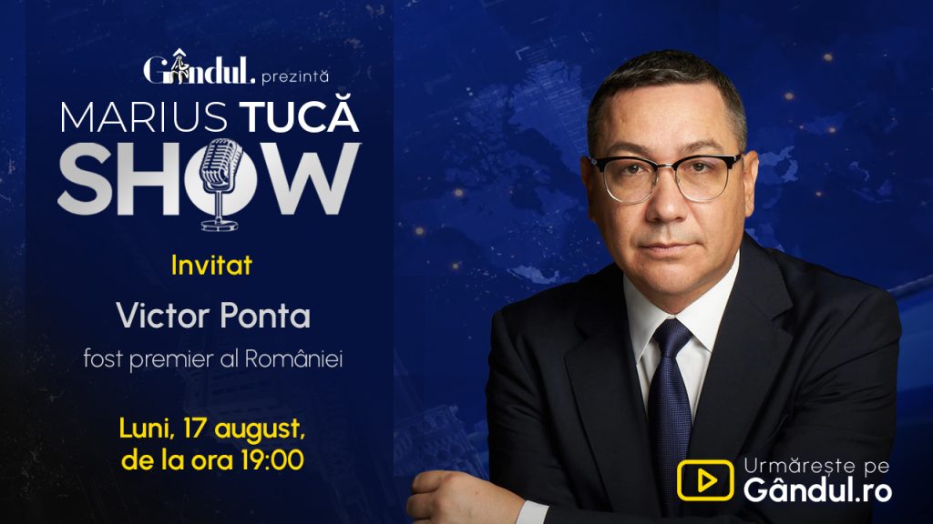 Marius Tucă Show începe luni, 17 august, de la ora 19:00, pe Gândul. Invitat: Victor Ponta