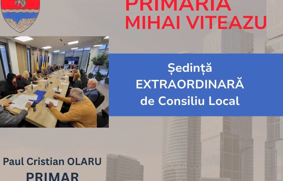 Ședință extraordinară, cu convocare de îndată, a Consiliului Local Mihai Viteazu