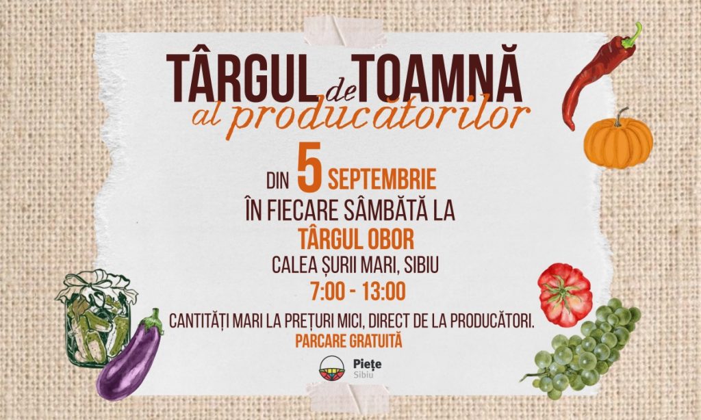 Târg de toamnă la Sibiu: legume și fructe direct de la producători, în fiecare sâmbătă. Intrarea și parcarea sunt gratuite