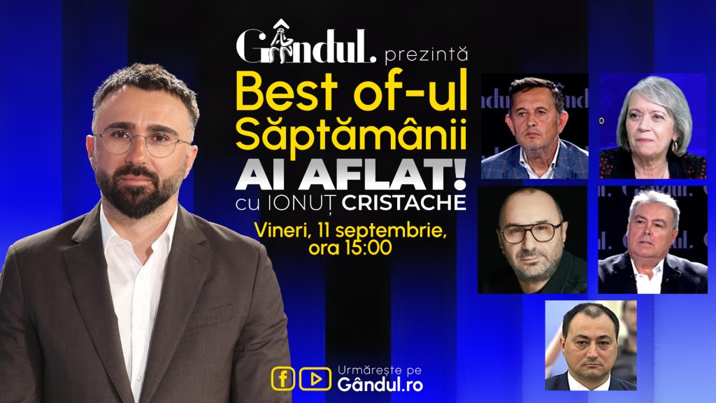 Gândul prezintă Best Of Ai aflat! Cu Ionuț Cristache – vineri, 11 septembrie, de la ora 15.00