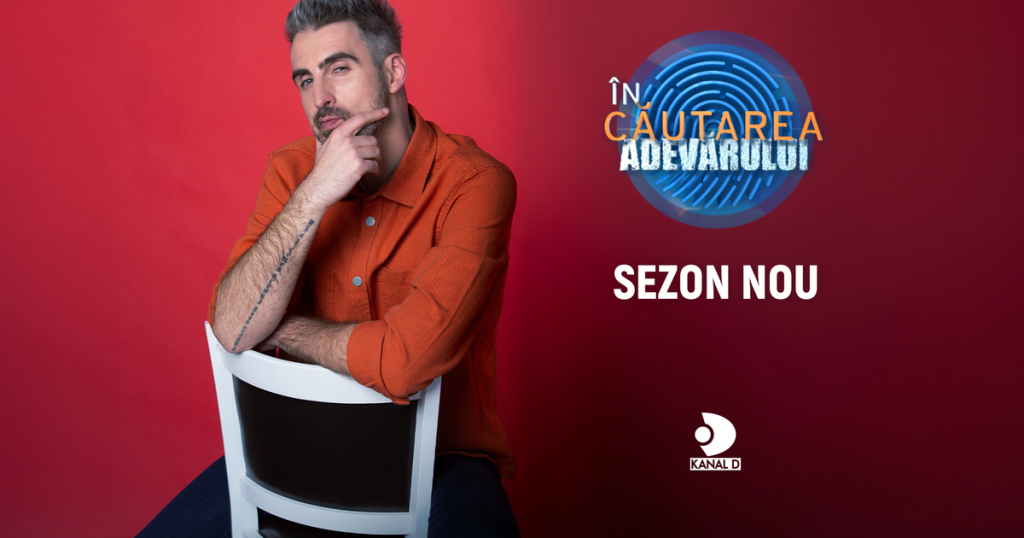 Un nou sezon „În căutarea adevărului”, din 21 septembrie, la Kanal D     „Foarte actual, incitant și emoționant în egală măsură!”