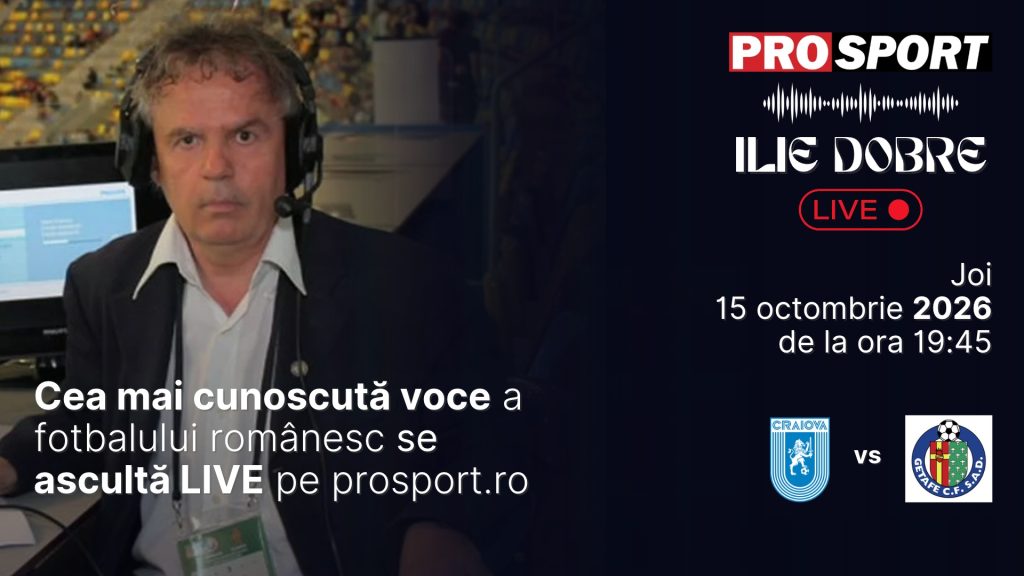 Ilie Dobre comentează LIVE pentru ProSport.ro meciul Universitatea Craiova – Getafe, joi, 15 octombrie 2026, de la ora 19:45