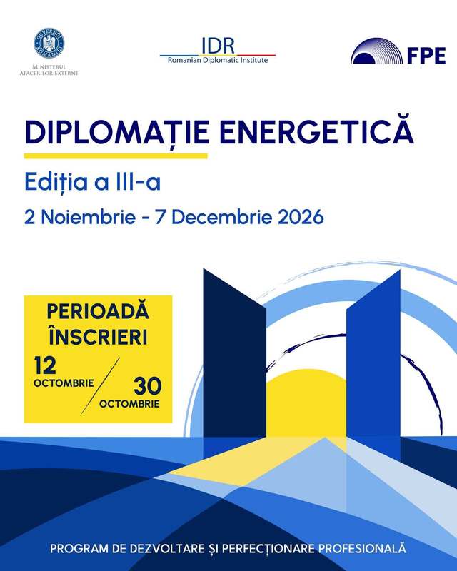 Institutul Diplomatic Român şi Federaţia Patronală a Energiei continuă programul ”Diplomaţie Energetică”. Înscrierile pentru ediţia a III-a sunt deschise până la 30 octombrie